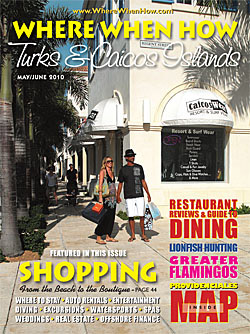 Read our May / June 2010 issue of Where When How - Turks & Caicos Islands magazine!