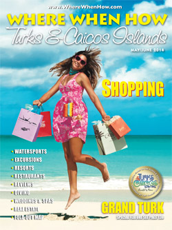 Read our May / June 2014 issue of Where When How - Turks & Caicos Islands magazine!